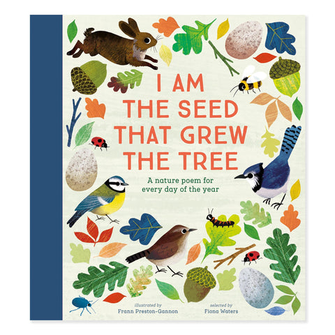 I Am The Seed That Grew The Tree (Nature Poems)